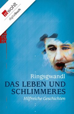 Das Leben und Schlimmeres (eBook, ePUB) - Ringsgwandl, Georg