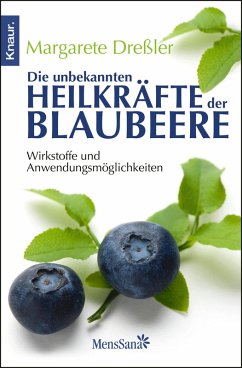 Die unbekannten Heilkräfte der Blaubeere (eBook, ePUB) - Dreßler, Margarete