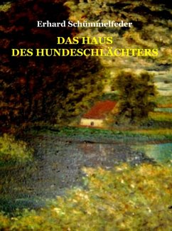 Das Haus des Hundeschlächters (eBook, ePUB) - Schümmelfeder, Erhard