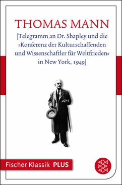 [Telegramm an Dr. Shapley und die »Konferenz der Kulturschaffenden und Wissenschaftler für Weltfrieden« in New York, 1949] (eBook, ePUB) - Mann, Thomas
