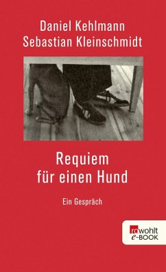 Requiem für einen Hund (eBook, ePUB) - Kehlmann, Daniel; Kleinschmidt, Sebastian