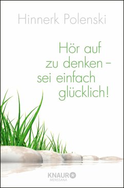 Hör auf zu denken - sei einfach glücklich! (eBook, ePUB) - Wischer, Ulrike; Polenski, Hinnerk