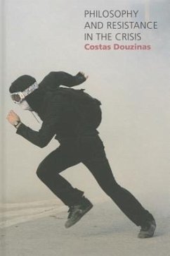 Philosophy and Resistance in the Crisis - Douzinas, Costas