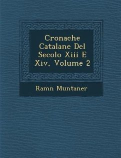 Cronache Catalane Del Secolo Xiii E Xiv, Volume 2 - Muntaner, Ram&n