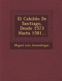 El Cabildo De Santiago, Desde 1573 Hasta 1581...