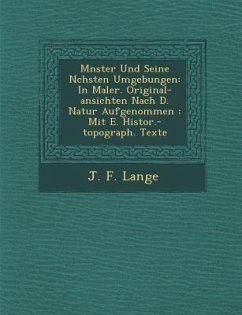 M Nster Und Seine N Chsten Umgebungen: In Maler. Original-Ansichten Nach D. Natur Aufgenommen: Mit E. Histor.-Topograph. Texte - Lange, J. F.