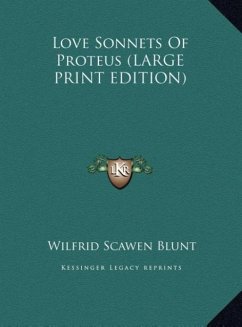 Love Sonnets Of Proteus (LARGE PRINT EDITION) - Blunt, Wilfrid Scawen