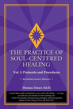 The Practice of Soul-Centered Healing - Vol. I - Zinser, Thomas