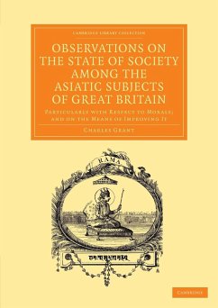 Observations on the State of Society Among the Asiatic Subjects of Great Britain - Grant, Charles