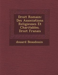 Droit Romain: Des Associations Religieuses Et Charitables. Droit Fran�ais - Beaudouin, &Douard