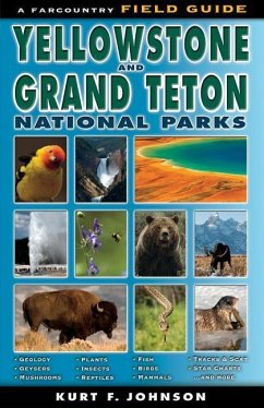 The Field Guide to Yellowstone and Grand Teton National Parks - Johnson, Kurt F.