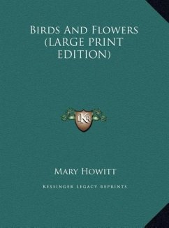 Birds And Flowers (LARGE PRINT EDITION)