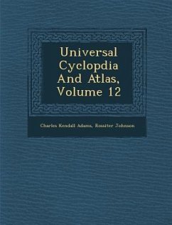 Universal Cyclop�dia And Atlas, Volume 12 - Adams, Charles Kendall; Johnson, Rossiter