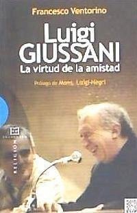 LUIGI GIUSSANI (LA VIRTUD DE LA AMISTAD)