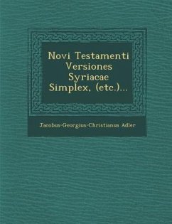 Novi Testamenti Versiones Syriacae Simplex, (Etc.)... - Adler, Jacobus-Georgius-Christianus