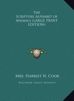 The Scripture Alphabet of Animals (LARGE PRINT EDITION) - Cook, Harriet N.