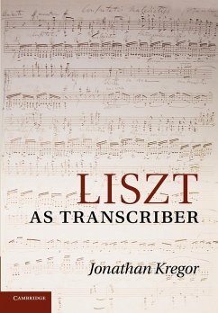 Liszt as Transcriber - Kregor, Jonathan