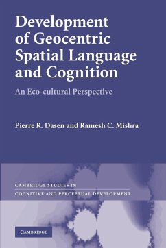 Development of Geocentric Spatial Language and Cognition - Dasen, Pierre R.; Mishra, Ramesh C.; Dasen, P. R.