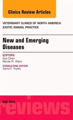 New and Emerging Diseases, An Issue of Veterinary Clinics: Exotic Animal Practice - Chen, Sue;Wyre, Nicole