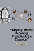 Adapting Historical Knowledge Production to the Classroom