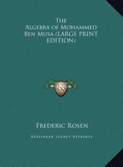 The Algebra of Mohammed Ben Musa (LARGE PRINT EDITION)
