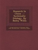 Research in China ...: Systematic Geology, by Bailey Willis