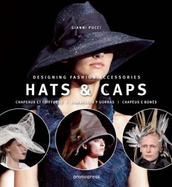 Hats & Caps: Designing Fashion Accessories - Pucci, Gianni