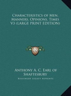 Characteristics of Men, Manners, Opinions, Times V3 (LARGE PRINT EDITION)