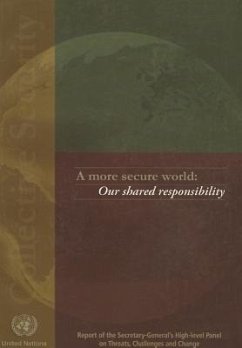 A More Secure World: Our Shared Responsibility: Report of the High-Level Panel on Threats, Challenges and Change