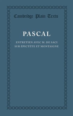 Entretien Avec M. de Saci Sur Epictete Et Montaigne - Pascal, Blaise