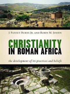 Christianity in Roman Africa - Burns, J Patout; Jensen, Robin M