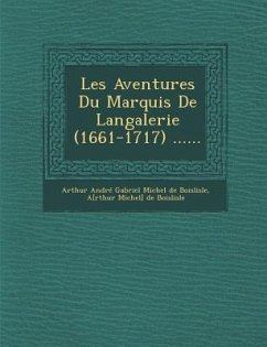 Les Aventures Du Marquis de Langalerie (1661-1717) ......