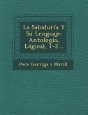 La Sabiduria y Su Lenguaje: Antologia, Logica), 1-2...
