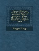 Musica E Musicisti: Critiche Biografie Ed Escursioni. Haydn -Beethoven - Weber - Meyerbeer - Rossini - Schumann - Wagner - Verdi