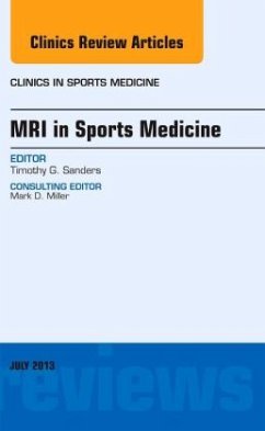 MRI in Sports Medicine, An Issue of Clinics in Sports Medicine - Sanders, Timothy G.