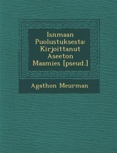 Is Nmaan Puolustuksesta: Kirjoittanut Aseeton Maamies [Pseud.] - Meurman, Agathon