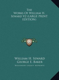 The Works Of William H. Seward V2 (LARGE PRINT EDITION) - Seward, William H.