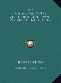 The Rise And Fall Of The Confederate Government V1 (LARGE PRINT EDITION)