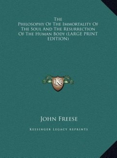 The Philosophy Of The Immortality Of The Soul And The Resurrection Of The Human Body (LARGE PRINT EDITION)