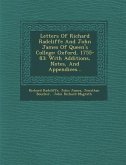 Letters of Richard Radcliffe and John James of Queen's College: Oxford, 1755-83: With Additions, Notes, and Appendices...