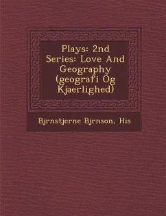 Plays: 2nd Series: Love and Geography (Geografi Og Kjaerlighed) - Bj Rnson, Bj Rnstjerne