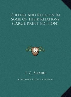Culture And Religion In Some Of Their Relations (LARGE PRINT EDITION)