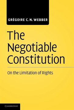 The Negotiable Constitution - Webber, Gregoire C. N.; Webber, Gr Goire C. N.