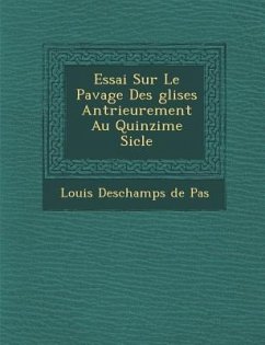 Essai Sur Le Pavage Des Glises Ant Rieurement Au Quinzi Me Si Cle