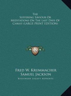 The Suffering Saviour Or Meditations On The Last Days Of Christ (LARGE PRINT EDITION)