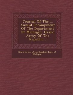 Journal of the ... Annual Encampment of the Department of Michigan, Grand Army of the Republic...