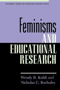 Feminisms and Educational Research - Kohli, Wendy R.; Burbules, Nicholas C.