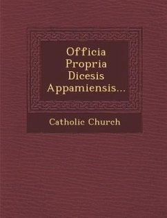 Officia Propria Diœcesis Appamiensis... - Church, Catholic