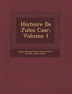 Histoire de Jules C Sar, Volume 1 - Caesar, Julius