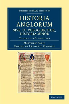 Historia Anglorum Sive, UT Vulgo Dicitur, Historia Minor - Volume 1 - Paris, Matthew
